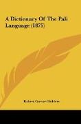 A Dictionary Of The Pali Language (1875)
