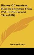 History Of American Medical Literature From 1776 To The Present Time (1876)