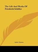 The Life And Works Of Friedrich Schiller