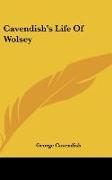 Cavendish's Life Of Wolsey