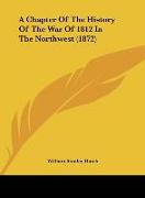 A Chapter Of The History Of The War Of 1812 In The Northwest (1872)