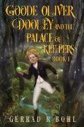 Goode Oliver Dooley and The Palace of Keepers Book 1