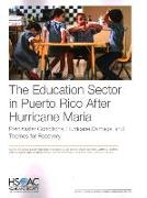 The Education Sector in Puerto Rico After Hurricane Maria: Predisaster Conditions, Hurricane Damage, and Themes for Recovery