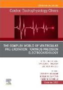 The Complex World of Ventricular Pre-Excitation: Towards Precision Electrocardiology, an Issue of Cardiac Electrophysiology Clinics