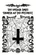 The Untold Tales of the Church of the Fetishist