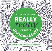 The Little Book for Really Really Brilliant Grandparents