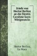 Briefe von Hector Berlioz an die Fürstin Carolyne Sayn-Wittgenstein