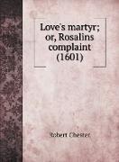 Love's martyr, or, Rosalins complaint (1601)