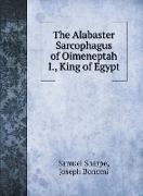 The Alabaster Sarcophagus of Oimeneptah I., King of Egypt
