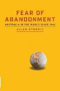 Fear of Abandonment: Australia in the World since 1942