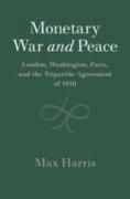 Monetary War and Peace: London, Washington, Paris, and the Tripartite Agreement of 1936