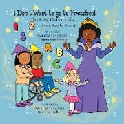 I Don't Want to go to Preschool The Fairy Queen Calls... a True Story by Granny