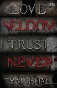 Love Seldom. Trust Never