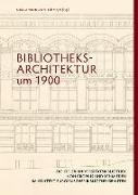 Bibliotheksarchitektur um 1900. Die Kieler Universitätsbibliothek von Gropius und Schmieden im Kontext europäischer Bibliotheksbauten
