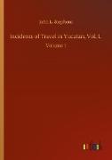 Incidents of Travel in Yucatan, Vol. I