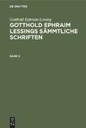 Gotthold Ephraim Lessing: Gotthold Ephraim Lessings Sämmtliche Schriften. Band 5