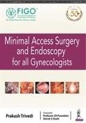 Minimal Access Surgery and Endoscopy for all Gynecologists