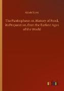 The Pantropheon or, History of Food, its Preparation, from the Earliest Ages of the World