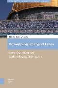 Remapping Emergent Islam