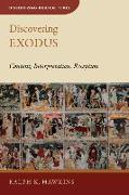 Discovering Exodus: Content, Interpretation, Reception
