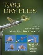 Tying Dry Flies: How to Tie and Fish Must-Have Trout Patterns