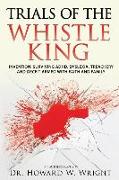 Trials of the Whistle King: Invention: Surviving ADHD, Dyslexia, Treachery and Deceit Armed with Faith and Family