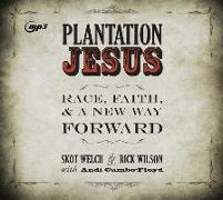 Plantation Jesus: Race, Faith, & a New Way Forward