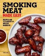 Smoking Meat Made Easy: Recipes and Techniques to Master Barbecue