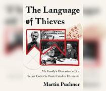 The Language of Thieves: My Family's Obsession with a Secret Code the Nazis Tried to Eliminate