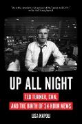 Up All Night: Ted Turner, CNN, and the Birth of 24-Hour News