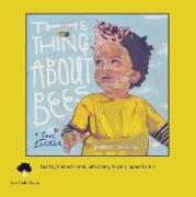 The Thing about Bees: A Love Letter (1 Hardcover/1 CD) [With CD (Audio)]
