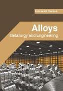 Alloys: Metallurgy and Engineering