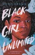 Black Girl Unlimited: The Remarkable Story of a Teenage Wizard