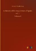 A History of the Inquisition of Spain, vol. 1