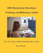 IBM Mainframe Developer Training and Reference Guide