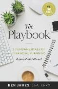 The Playbook: 7 Fundamentals of Financial Planning, Organized and Addressed