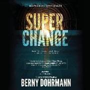 Super Change: How to Survive and Thrive in an Uncertain Future