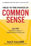 Yield to the Power of Common Sense: CS = Pr, Common Sense = Performance & Results2