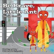 Be Brave, Little Ant