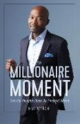The Millionaire Moment: How Our Thoughts Shape Our Financial Destiny