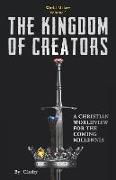 The Kingdom of Creators: A Christian Worldview for the Coming Millennia