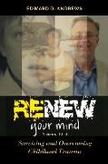 Renew Your Mind: Surviving and Overcoming Childhood Trauma