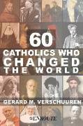 60 Catholics Who Changed the World