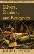 Rivers, Raiders, and Renegades