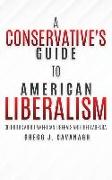 A Conservative's Guide to American Liberalism: 30 Truths About American Liberals and Their Agenda