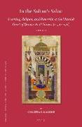 In the Sultan's Salon: Learning, Religion, and Rulership at the Mamluk Court of Q&#257,ni&#7779,awh Al-Ghawr&#299, (R. 1501-1516) (2 Vols)