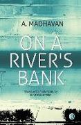 On A River's Bank: Novel