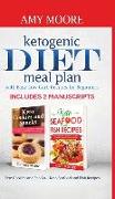Ketogenic diet meal plan with Easy low-carb recipes for beginners: Includes 2 Manuscripts Keto Cookies and Snacks + Keto Seafood and Fish Recipes