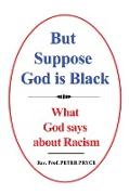 But Suppose God is Black