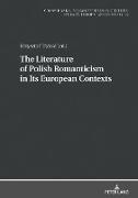 The Literature of Polish Romanticism in Its European Contexts